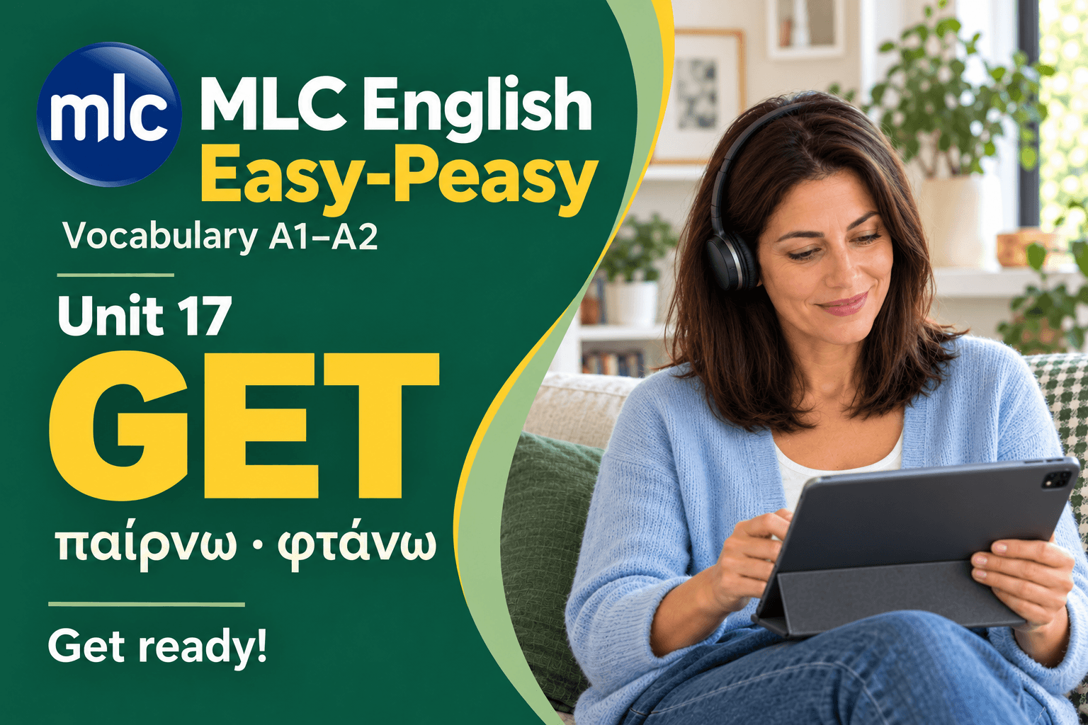 MLC English Easy-Peasy A1–A2, Unit 17 GET – ενήλικη μαθαίνει αγγλικά με tablet και ακουστικά στον καναπέ.