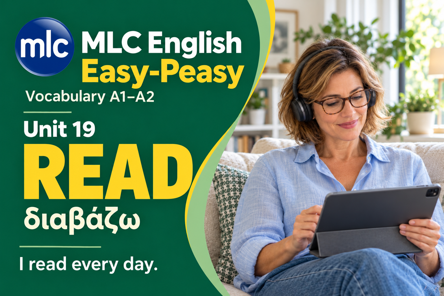 MLC English Easy-Peasy A1–A2, Unit 19 READ — ενήλικη μαθαίνει αγγλικά με tablet και ακουστικά στον καναπέ.