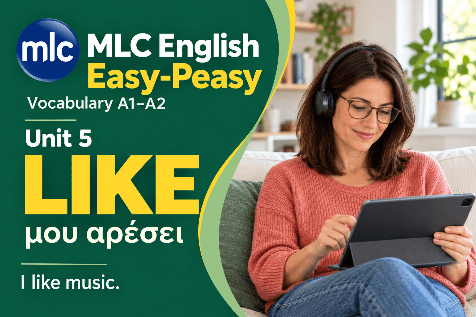 MLC English Easy-Peasy A1–A2, Unit 5 LIKE – ενήλικη μαθαίνει αγγλικά με tablet